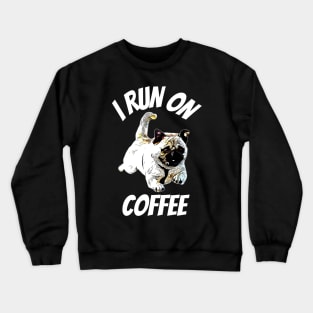 Pug I Run on Coffee Crewneck Sweatshirt